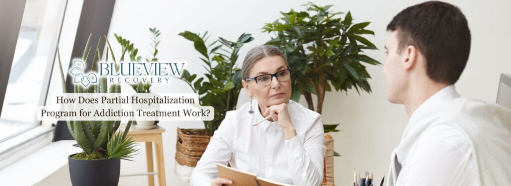 How Does Partial Hospitalization Program for Addiction Treatment Work?