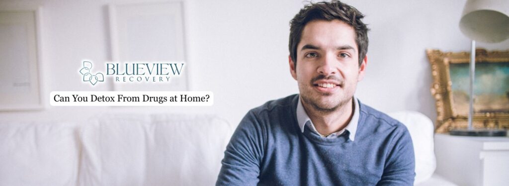 Can You Detox From Drugs at Home