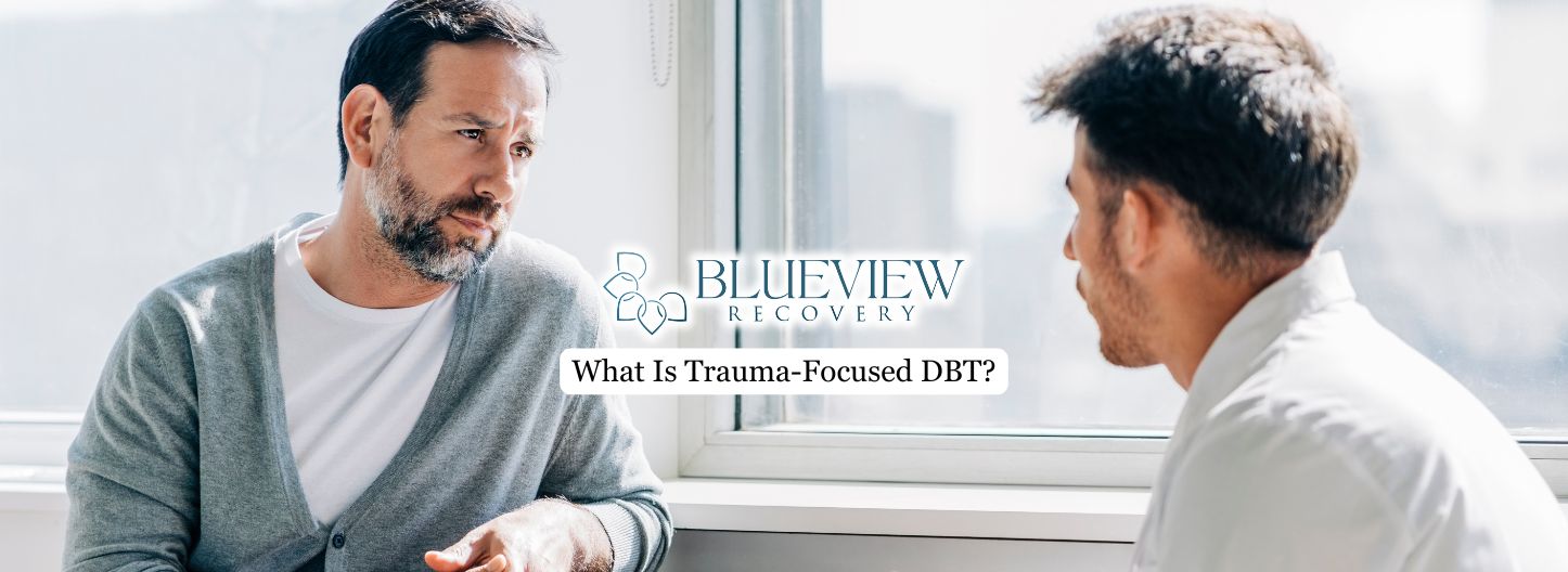 What Is Trauma-Focused DBT