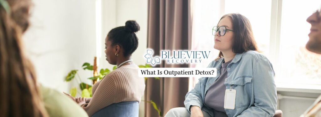 What Is Outpatient Detox
