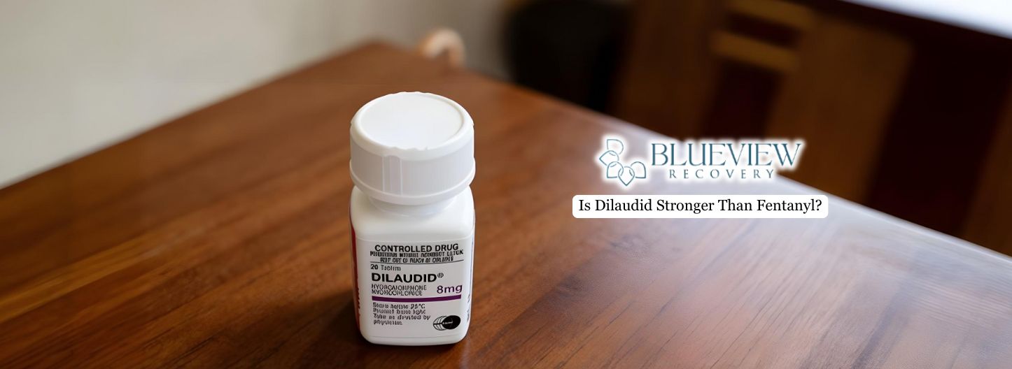 Is Dilaudid Stronger Than Fentanyl?